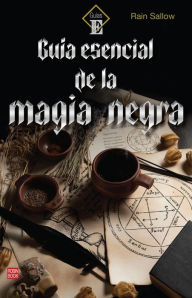 Title: Guía esencial de la magia negra, Author: Rain Sallow