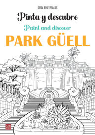 Title: Pinta y descubre Park Gï¿½ell / Paint and Discover Park Gï¿½ell, Author: Germ Benet Palaus