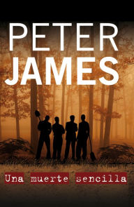 Title: Una muerte sencilla (Dead Simple), Author: Peter James