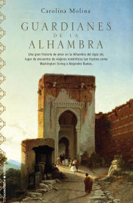 Title: Guardianes de la Alhambra, Author: Carolina Molina