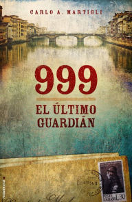 Title: 999. El último guardián, Author: Carlo A. Martigli