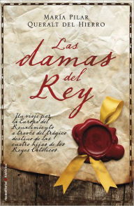 Title: Las Damas del rey, Author: Maria Pilar Queralt del Hierro