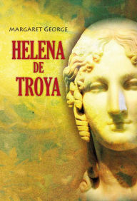 Title: Helena de Troya, Author: Margaret George