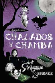 Title: Chalados y chamba, Author: Marcus Sedgwick