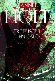 Title: Crepúsculo en Oslo, Author: Anne Holt