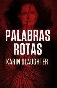 Title: Palabras rotas (Broken), Author: Karin Slaughter