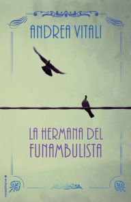 Title: La hermana del funambulista, Author: Andrea Vitali