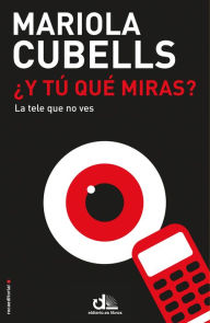 Title: ¿Y tú qué miras?, Author: Mariola Cubells
