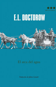 Title: El arca del agua (Waterworks), Author: E. L. Doctorow