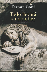 Title: Todo llevará su nombre, Author: Fermín Goñi