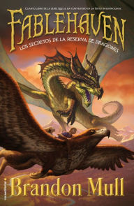 Title: Fablehaven IV. Los secretos de la reserva de dragones, Author: Brandon Mull