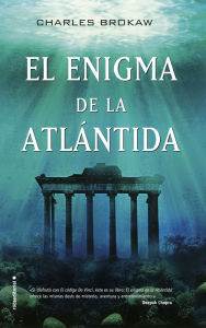 Title: El enigma de la Atlántida, Author: Charles Brokaw