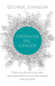Title: Crónicas del cáncer, Author: George Johnson