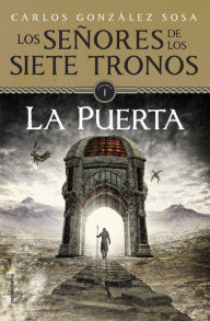 Title: La puerta: Los Señores de los Siete Tronos, Author: Carlos González