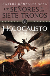 Title: Holocausto: Los Señores de los Siete Tronos, Author: Carlos González