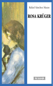 Title: Rosa Krüger, Author: Rafael Sánchez Mazas