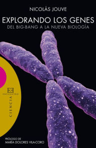 Title: Explorando los genes: Del big-bang a la nueva Biología, Author: Nicolás Jouve de la Barreda