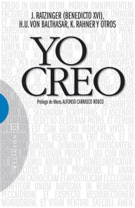 Title: Yo creo: Prólogo de Monseñor Alfonso Carrasco Rouco, Author: Joseph Ratzinger