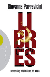 Title: Libres: Historias y testimonios de Rusia, Author: Giovanna Parravicini