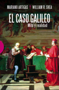 Title: El caso Galileo: Mito y realidad, Author: Mariano Artidas Mayayo