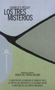 Title: Los Tres Misterios: Introducción de Javier del Prado Biezma, Author: Charles Péguy