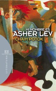 Title: Mi nombre es Asher Lev, Author: Chaim Potok