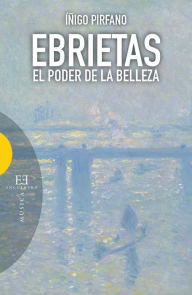 Title: Ebrietas: El poder de la belleza, Author: Íñigo Pirfano Laguna