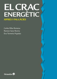 Title: El crac energètic: Xifres i fal-làcies, Author: Carles Riba Romeva