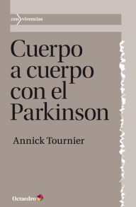 Title: Cuerpo a cuerpo con el Parkinson, Author: Annick Tournier
