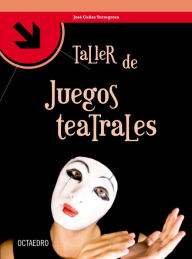 Title: Taller de juegos teatrales, Author: José Cañas Torregrosa