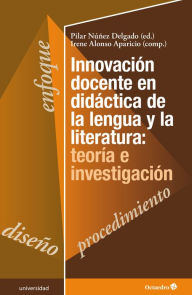 Title: Innovación docente en didáctica de la lengua y la literatura: teoría e investigación, Author: Pilar Núñez Delgado