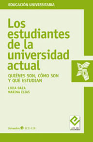 Title: Los estudiantes de la universidad actual: Quiénes son, cómo son y qué estudian, Author: Lidia Daza Pérez