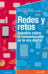 Title: Redes y retos: Estudios sobre la comunicación en la era digital, Author: Oscar Días Fouces