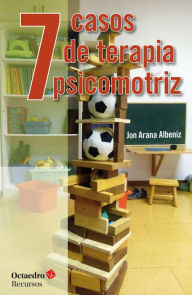 Title: 7 casos de terapia psicomotriz, Author: Jon Arana Albeniz