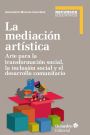 La mediación artística: Arte para la transformación social, la inclusión social y el trabajo comunitario