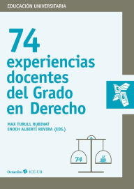 Title: 74 experiencias docentes del Grado en Derecho, Author: Max Turull Rubinat