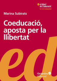 Title: Coeducació, aposta per la llibertat, Author: Marina Subirats Martori