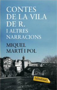 Title: Contes de la vila de R. i altres narracions, Author: Miquel Martí i Pol