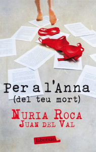 Title: Per a l'Anna (del teu mort), Author: Nuria Roca