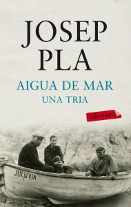 Title: Aigua de mar. Una tria, Author: Josep Pla