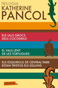 Title: Trilogia Katherine Pancol: cocodrils, tortugues i esquirols, Author: Katherine Pancol