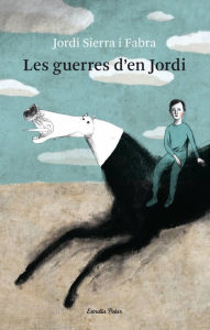 Title: Les guerres d'en Jordi: Una novel.la sobre sis segles d´història a Espanya, Author: Jordi Sierra i Fabra