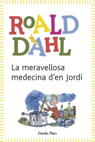 Title: La meravellosa medecina d'en Jordi: inclou recurs digital, Author: Roald Dahl