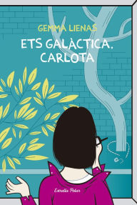 Title: Ets galàctica, Carlota, Author: Gemma Lienas