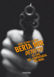 Title: El cas del xantatgista pèl-roig: La tercera novel.la de la Berta Mir, Author: Jordi Sierra i Fabra