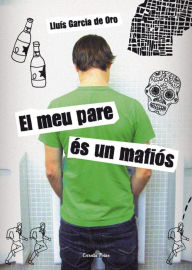 Title: El meu pare és un mafiós, Author: Lluís García de Oro