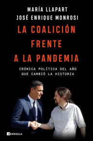 Title: La coalición frente a la pandemia: Crónica política del año que cambió la historia, Author: José Enrique Monrosi