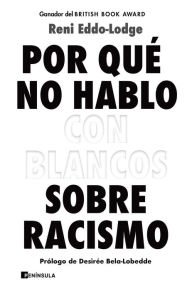 Title: Por qué no hablo con blancos sobre racismo, Author: Reni Eddo-Lodge