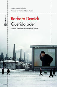 Title: Querido Líder: La vida cotidiana en Corea del Norte, Author: Barbara Demick