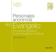 Title: Personajes anónimos del Evangelio: Encuentros de jesús en los evangelios sinópticos. cuaderno bíblico 160, Author: Vianney Bouyer